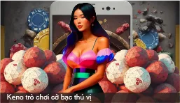 Keno trò chơi cờ bạc thú vị